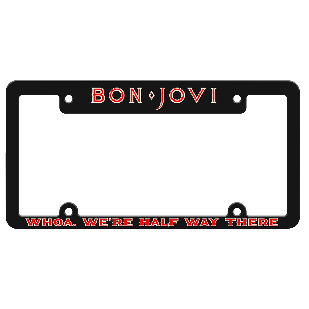 We're Half Way There License Plate Frame - Bon Jovi Official Store