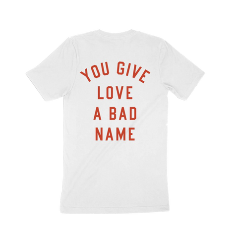 You Give Love A Bad Name T-Shirt Back